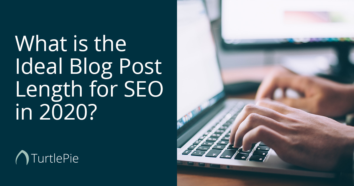 What is the Ideal Blog Post Length for SEO in 2020? TurtlePie